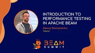 Beam Summit 2022 - Introduction to performance testing in Apache Beam