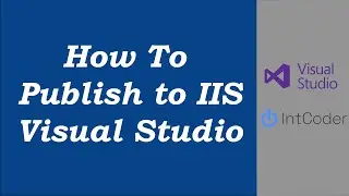 How To Publish To IIS - Visual Studio 2019