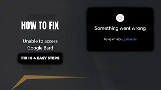 How to Fix "Something went wrong. Try again later." Error on Google Bard/Gemini
