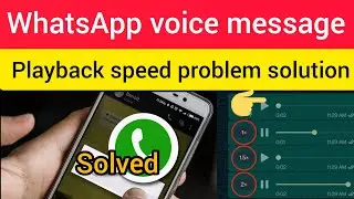 How to solve whatsapp voice message playback speed | Whatsapp Audio recording speed problem solution