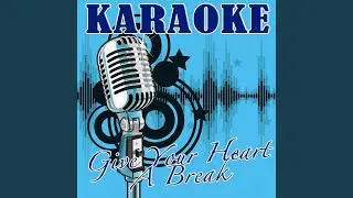 Give Your Heart a Break (Demi Lovato Tribute) - Karaoke