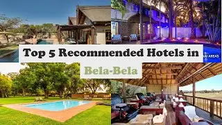Top 5 Recommended Hotels In Bela-Bela | Best Hotels In Bela-Bela
