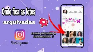 Onde fica as fotos arquivadas no Instagram +  como faço para arquivar e desarquivar