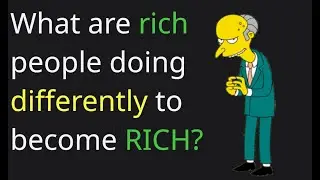 What are rich people doing differently to become RICH? - r/AskReddit