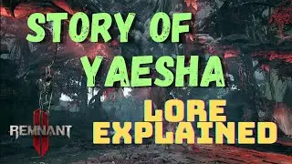 Remnant 2 - Story of Yaesha - Lore Explained