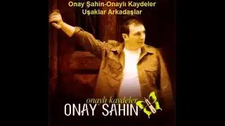 Onay Şahin - Uşaklar Arkadaşlar