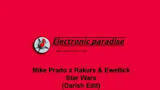 Mike Prado x Rakurs & Ewellick - Star Wars (Darish Edit)