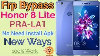 Honor 8 Lite (PRA-LA1) Frp Unlock Bypass- No Need Apk\New Ways 100% Work.