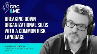 Breaking Down Organizational Silos With a Common Risk Language | GRC & Me Podcast