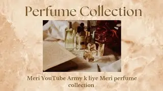 My perfume collection ❤️ Ziddi Ladki Caring Ladka