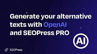 Effortless Alternative Text Generation with OpenAI and SEOPress PRO