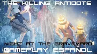 The Killing Antidote |-Early Access, Planta A5 y Noche en el Cementerio | Gameplay ESPAÑOL
