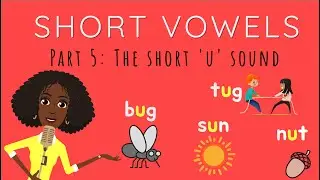 Short Vowels Part 5: The Short U Sound