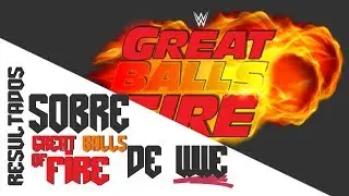 Resultados de Greats Balls Of Fire WWE