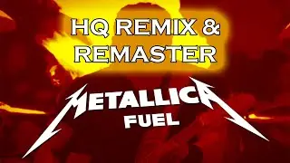 Metallica — Fuel [HQ Remix & Remaster]