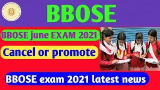 BBOSE JUNE EXAM 2021 CANCELLED | bbose exam date 2021 | bbose latest news | bbose exam 2021 promote