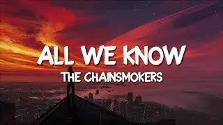The Chainsmokers - All We Know ft. Phoebe Ryan