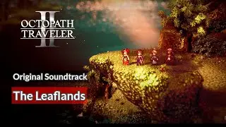 [OST] The Leaflands | Octopath Traveler 2