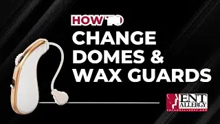 How To: Changing Domes & Wax Guards on Hearing Aids