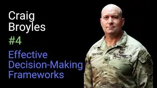 Craig Broyles: Effective Military Decision-Making Frameworks | Decision Advantage #4