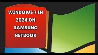 Windows 7 in 2024 on Samsung Netbook