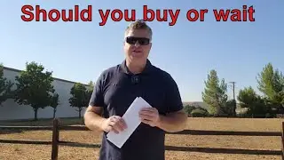 Should I buy Real Estate now or wait & what if the mortgage rate goes up?