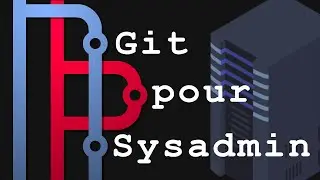 Pourquoi tu dois apprendre GIT en tant que sysadmin?