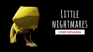 Little Nightmares: Story Explained (Spoilers)