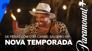 De Férias com o Ex Caribe: Salseiro VIP  | Nova Temporada | Paramount Plus Brasil