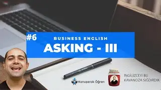 Business English - Asking III - Ders #6