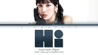 Kwon Eunbi 'Hi' Lyrics (권은비 Hi 가사) (Color Coded Lyrics)