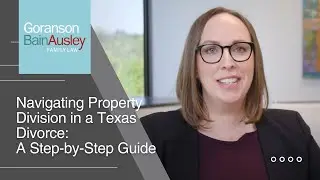 Navigating Property Division in a Texas Divorce: A Step-by-Step Guide