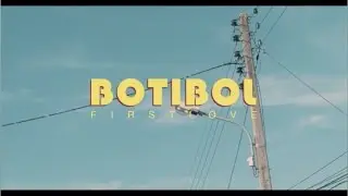 BOTIBOL - First Love