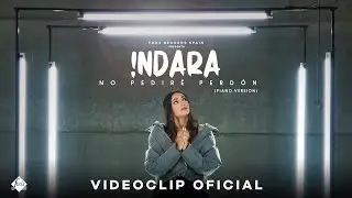 Indara - No pediré perdón (Videoclip Oficial) [Piano Version]