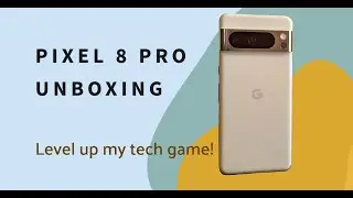 Level Up Unlocked! Unboxing the Google Pixel 8 Pro
