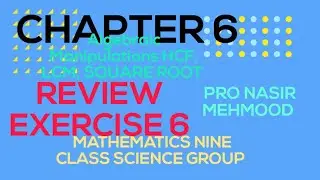 CHAPTER 6 REVIEW EXERCISE 6 | MATHEMATICS NINE CLASS SCIENCE GROUP | NASIR MEHMOOD