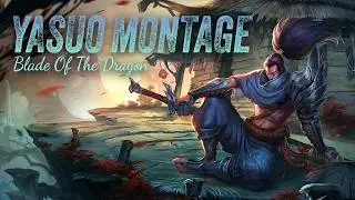 blade of the dragon - #25 yasuo montage