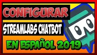 📘 COMO CONFIGURAR STREAMLABS CHATBOT (ESPAÑOL 2019)