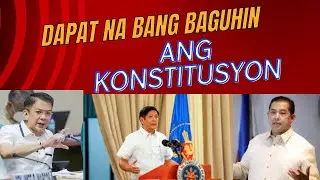 DAPAT NA BANG BAGUHIN ANG KONSTITUSYON?