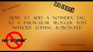 How To Add A No-index Tag To A Particular Blogger Post Without Editing Robots.txt ?