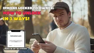 iPhone Locked to Owner: How to Unlock in 3 Ways!