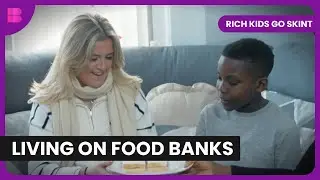 UK Food Banks Crisis | Rich Kids Go Skint | Reality TV