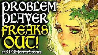 Problem Player FREAKS OUT When Actions Have Consequences (+More!) | r/rpghorrorstories