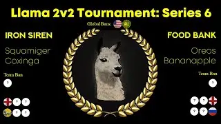 Llama 2v2 Tournament Series 6: Iron Siren vs Food Bank