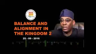 Balance And Alignment in the kingdom pt 2