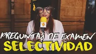 PREGUNTAS DE EXAMEN DE SELECTIVIDAD