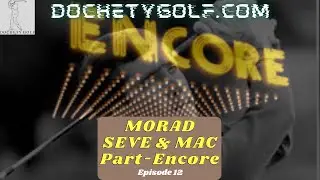 MORAD Seve & Mac Encore- Ep. 12.0