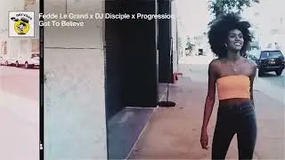 Fedde Le Grand x DJ Disciple x Progression   Got To Believe