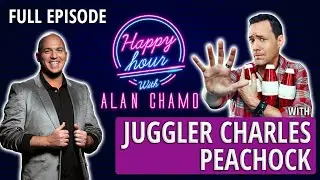 Ep #04 - Juggler Charles Peachock at the Virtual Happy Hour with Alan Chamo