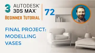 Final Project - Modeling Vases | 3ds Max Tutorial #72